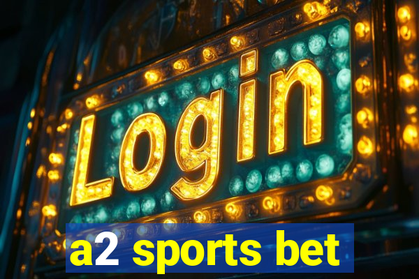 a2 sports bet